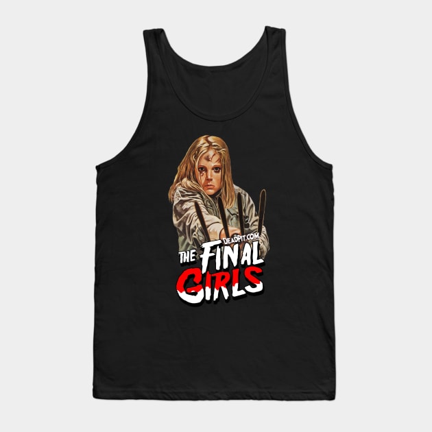 The Final Girls Tank Top by SHOP.DEADPIT.COM 